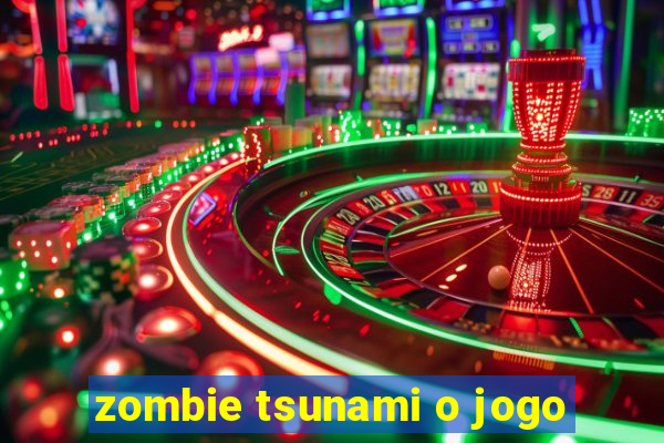 zombie tsunami o jogo